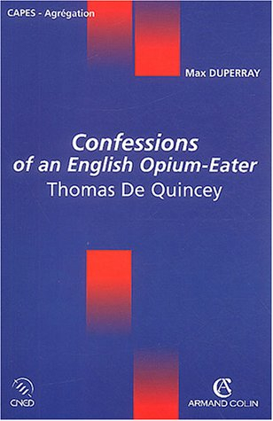 Confessions of an English opium-eater : Thomas de Quincey