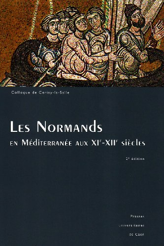 Les Normands en Méditerranée : dans le sillage des Tancrède : colloque de Cerisy-la-Salle, 24-27 sep