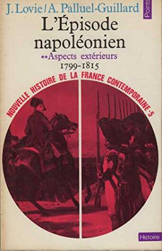 Nouvelle histoire de la France contemporaine. Vol. 5. L'épisode napoléonien. Aspects extérieurs