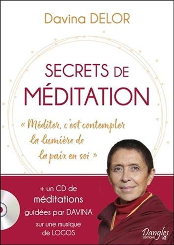Secrets de méditation : méditer, c'est contempler la lumière de la paix en soi