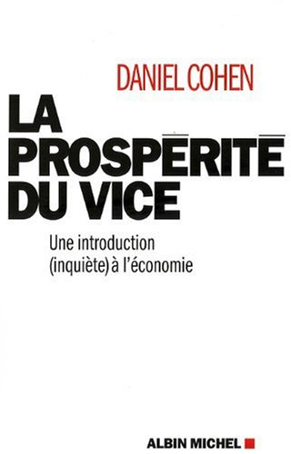 La prospérité du vice : une introduction (inquiète) à l'économie