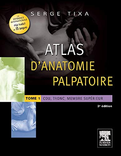 Atlas d'anatomie palpatoire. Vol. 1. Cou, tronc, membre supérieur : investigation manuelle de surfac