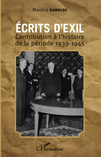 Ecrits d'exil : contribution à l'histoire de la période 1939-1945
