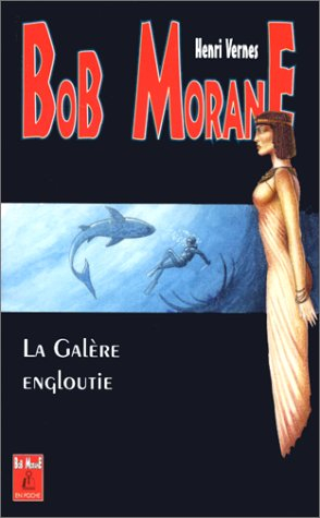 Bob Morane. Vol. 2. La galère engloutie