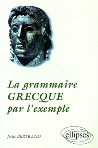 La grammaire grecque par l'exemple