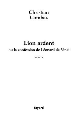Lion ardent ou La confession de Léonard de Vinci