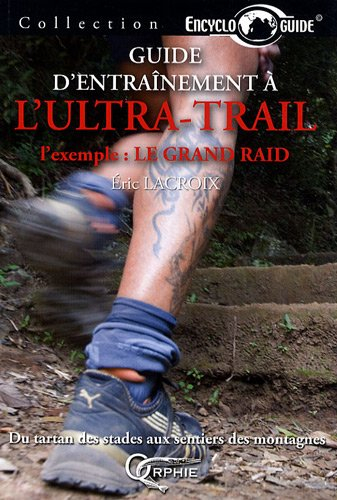 Guide d'entraînement à l'ultra-trail : l'exemple : le Grand Raid : du tartan des stades aux sentiers
