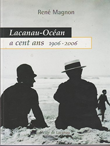 Lacanau-Océan a cent ans, 1906-2006