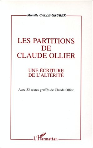 Les partitions de Claude Ollier : une écriture de l'altérité : avec 33 textes greffés de Claude Olli