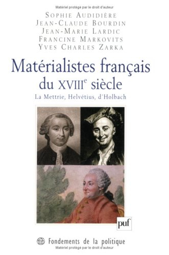 Matérialistes français du XVIIIe siècle : La Mettrie, Helvétius, d'Holbach