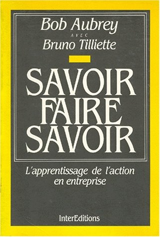 Savoir faire savoir : l'apprentissage de l'action en entreprise