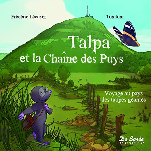 Talpa et la chaîne des Puys : voyage au pays des taupes géantes