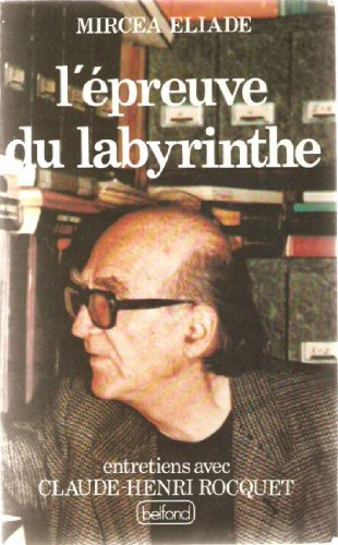 L'Epreuve du labyrinthe : entretiens avec Claude-Henri Rocquet