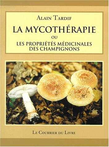 La mycothérapie ou Les propriétés médicinales des champignons