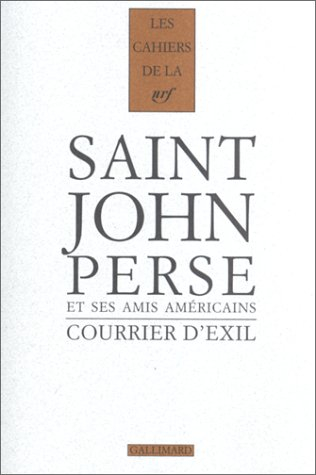 Cahiers Saint-John Perse. Vol. 15. Courrier d'exil : Saint-John Perse et ses amis américains (1940-1