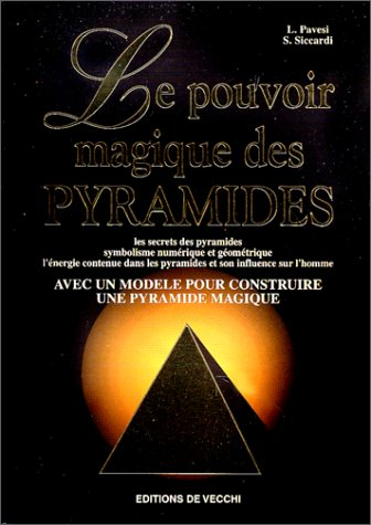 le pouvoir magique des pyramides. les secrets des pyramides, symbolisme numérique et géométrique, l'