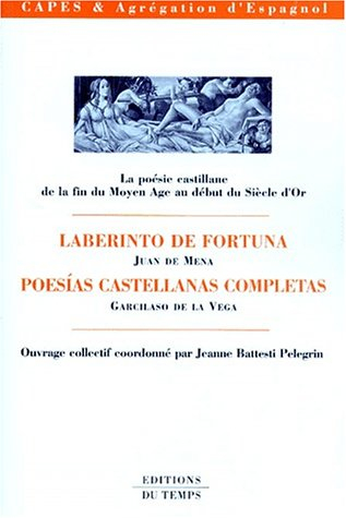 La poésie castillane de la fin du Moyen Age au début du Siècle d'or : Laberinto de Fortuna, Juan de 