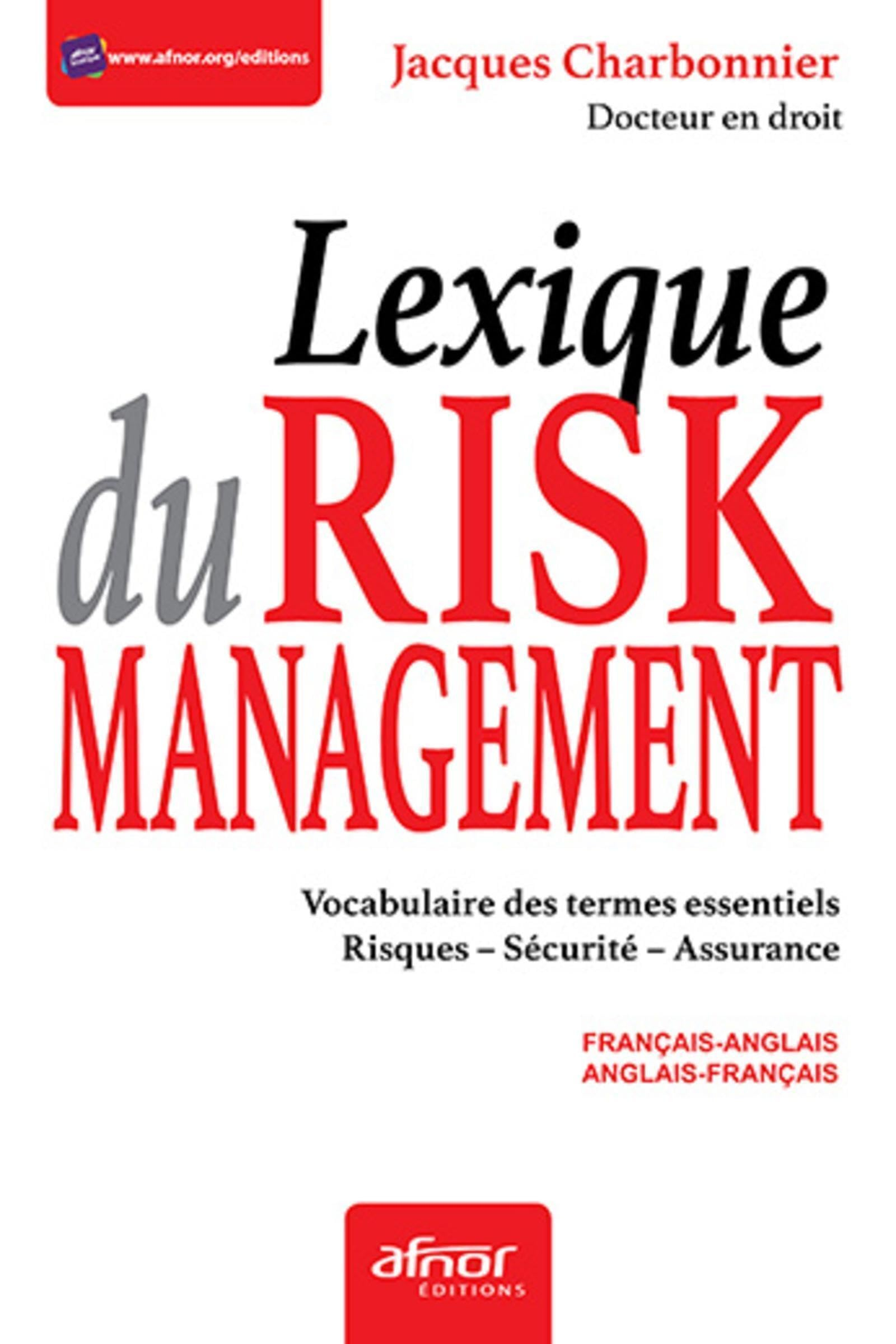 Lexique du risk management : vocabulaire des termes essentiels, risques ...