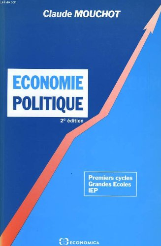 Economie politique : premiers cycles, grandes écoles, IEP
