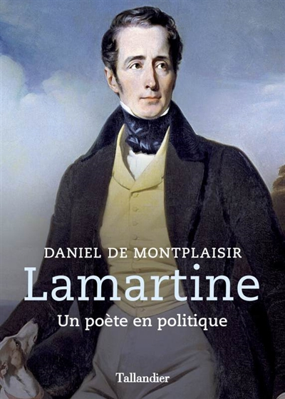 Lamartine : un poète en politique
