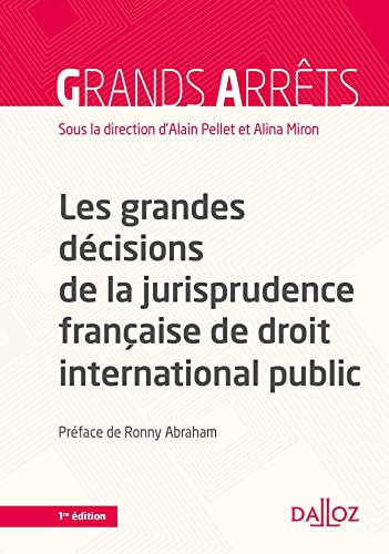 Les grandes décisions de la jurisprudence française de droit international public