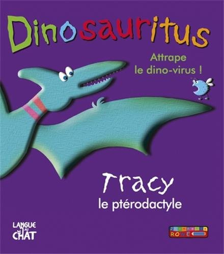 Dinosauritus : attrape le dino-virus !. Tracy le ptérodactyle