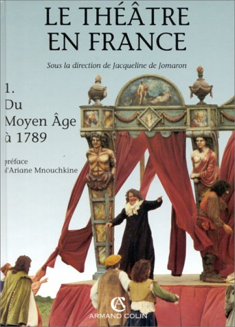 Histoire du théâtre en France. Vol. 1. Du Moyen Age à 1789