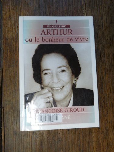 Arthur ou Le bonheur de vivre (Biographie)