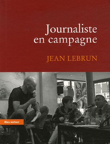 Journaliste en campagne : essai