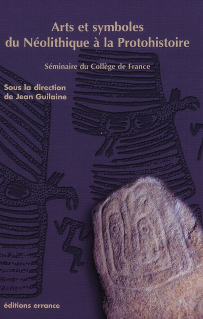Arts et symboles du néolithique à la protohistoire : séminaire du Collège de France