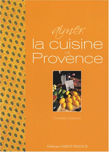 Aimer la cuisine de Provence