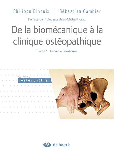 De la biomécanique à la clinique ostéopathique. Vol. 1. Bassin et lombaires