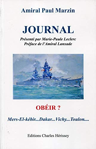 Journal : obéir ? : Mers-el-Kébir... Dakar... Vichy... Toulon...