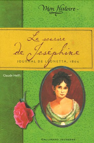 Le sourire de Joséphine : journal de Léonetta, 1804