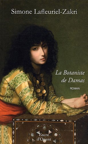 La botaniste de Damas : traité d'amour et de simples : roman historique