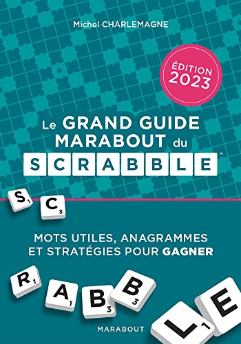Le grand guide Marabout du Scrabble : mots utiles, anagrammes et stratégies pour gagner