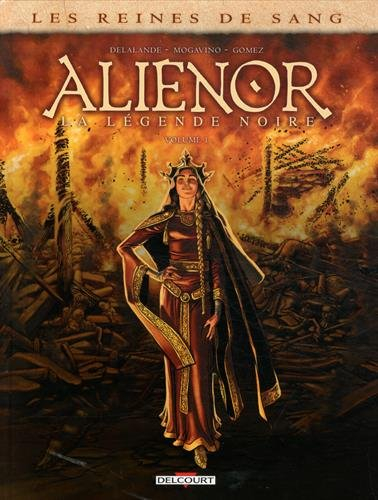 Les reines de sang. Aliénor, la légende noire. Vol. 1