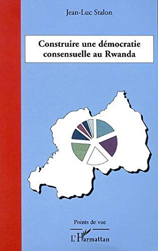 Construire une démocratie consensuelle au Rwanda