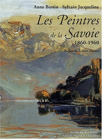 Les peintres de la Savoie : 1860-1940