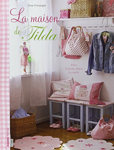 La maison de Tilda : déco, petits objets à coudre
