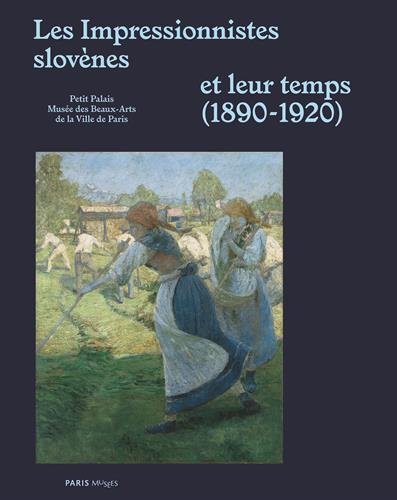 Les impressionnistes slovènes et leur temps (1890-1920)