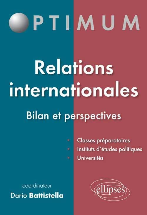 Relations internationales : bilan et perspectives : classes préparatoires, instituts d'études politi