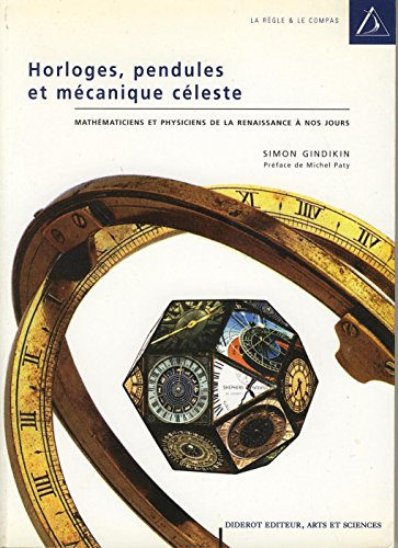 Horloges, pendules et mécanique céleste : mathématiciens et physiciens de la Renaissance à nos jours