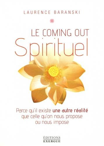 Le coming out spirituel : parce qu'il existe une autre réalité que celle qu'on nous propose ou nous 