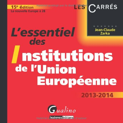 L'essentiel des institutions de l'Union européenne : 2013-2014