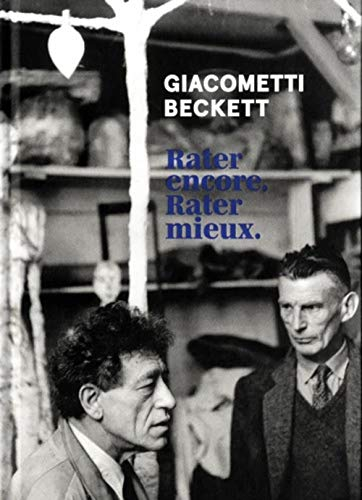 Giacometti, Beckett : rater encore, rater mieux