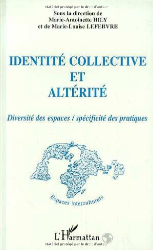 Identité collective et altérité : diversité des espaces, spécificité des pratiques