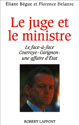 Le juge et le ministre : le face-à-face Courroye-Carignon, une affaire d'Etat