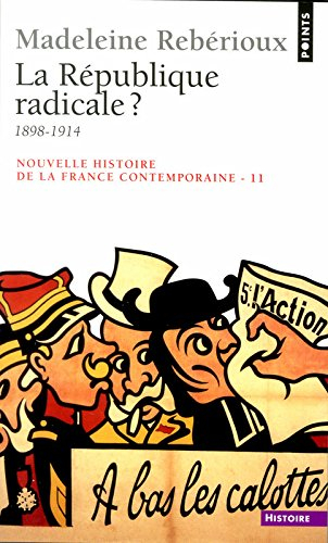 Nouvelle histoire de la France contemporaine. Vol. 11. La République radicale ? : 1898-1914