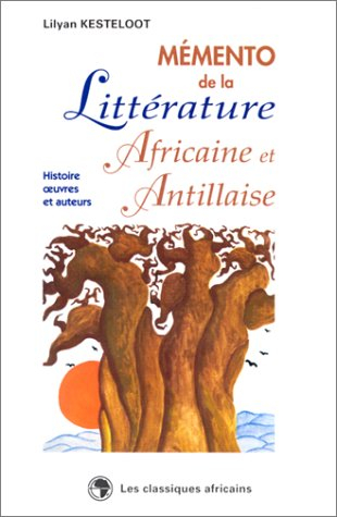 mémento de la littérature africaine et antillaise: histoire, auteurs et oeuvres